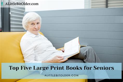 Top 5 Large Print Books for Seniors | alittlebitolder.com