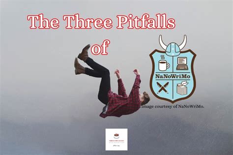 The Three Pitfalls of NaNoWriMo - Writing Tips and Sips