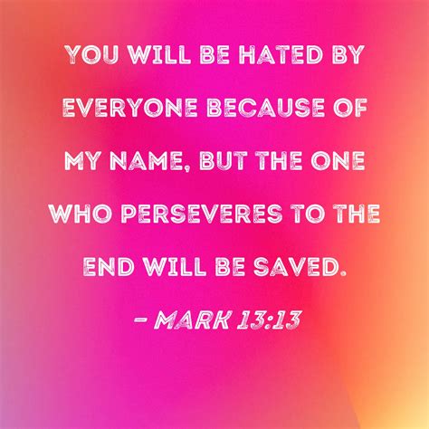 Mark 13:13 You will be hated by everyone because of My name, but the ...