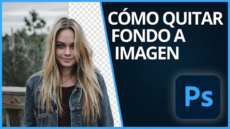 Cómo quitar el fondo a una imagen en Photoshop CC 2021 - YouTube