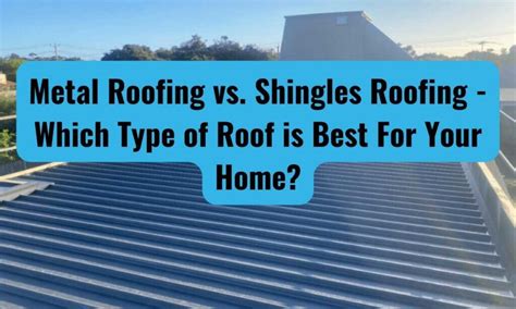 Metal Roofing vs Shingles Roofing: Which Type of Roof is Best For Your ...