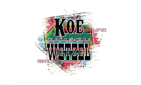 Koe Makes Me Wetzel Koe Wetzel Png Serape Country Lyrics - Etsy