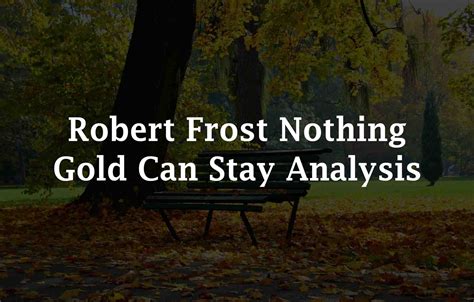 Robert Frost Nothing Gold Can Stay Analysis - ASK LITERATURE