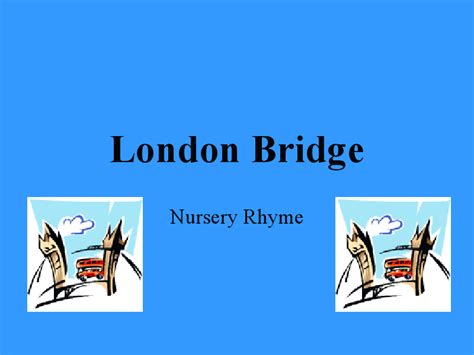 London Bridge: Nursery Rhyme PPT for Pre-K - Kindergarten | Lesson Planet