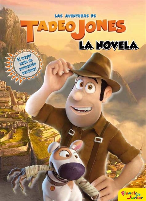 Las aventuras de Tadeo Jones. La novela | Planeta de Libros