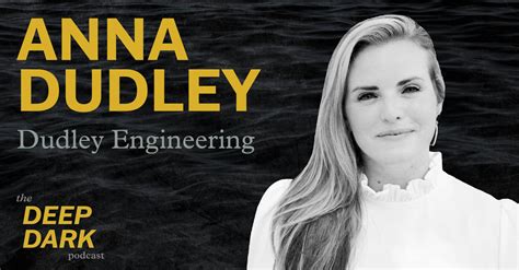 Ep 7: Anna Dudley – Dudley Engineering - The Deep Dark