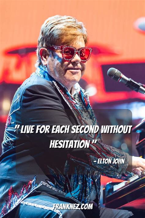 Elton John Quote About Life #quotes #eltonjohn in 2021 | Elton john ...