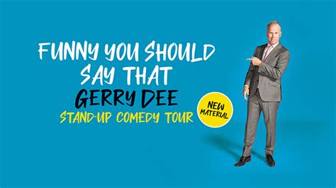 Funny You Should Say That: Gerry Dee Stand-Up Comedy Tour | Bonnetts ...