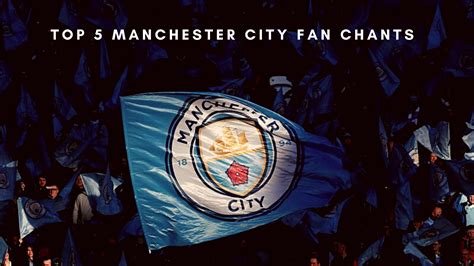 Top 5 Manchester City fan chants