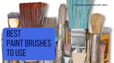 Best Paint Brushes For Interior Painting | Dependable Painting & Remodeling