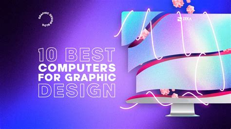 Top 10 Best Computers for Graphic Design - Zeka Design