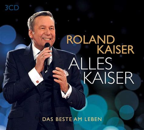 ROLAND KAISER 3-CD Box-Set “Alles Kaiser (Das Beste am Leben)” ab 15.03 ...