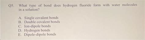 Solved Q5. What type of bond does hydrogen fluoride form | Chegg.com