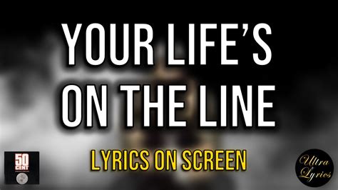 50 Cent - Your Life's On The Line (Lyrics on Screen Video 🎤🎶🥁) - YouTube