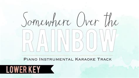 Somewhere Over the Rainbow - Piano Instrumental Karaoke Track (Lower Key) with Lyrics - YouTube