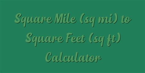 Square Mile (sq mi) to Square Feet (sq ft) Calculator - Simple Converter