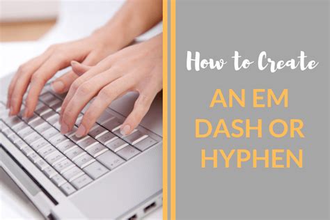 How To Create An Em Dash Or Hyphen