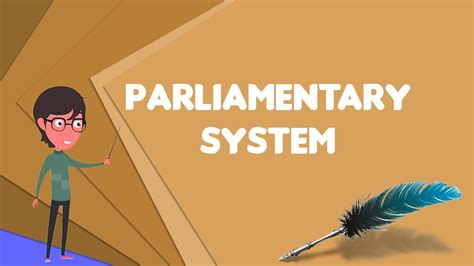 What is Parliamentary system?, Explain Parliamentary system, Define ...