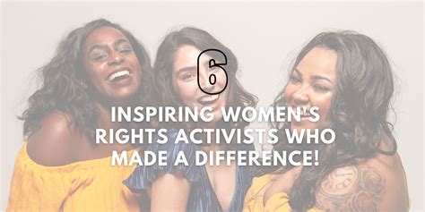 Six Inspiring Women's Rights Activists Who Made a Difference!