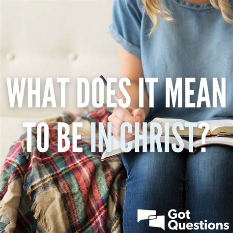 What does it mean to be in Christ? | GotQuestions.org