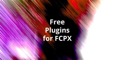 20+ Free Final Cut Pro Plugins to Download Today - Free For Video