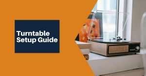 Turntable Setup Guide - Perfect for Beginners | HiFi Hippo