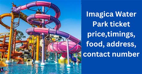 Imagica Water Park ticket price,timings, food, address, contact number