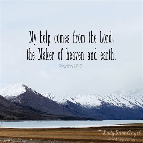 My help comes from the Lord, the Maker of heaven and earth. - Psalm 121:2 | Bible verse ...