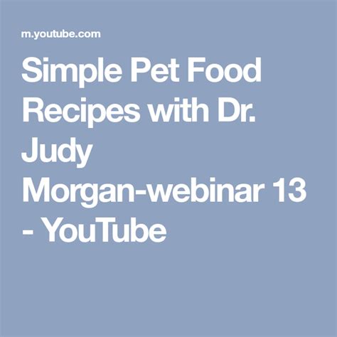 Simple Pet Food Recipes with Dr. Judy Morgan-webinar 13 - YouTube ...