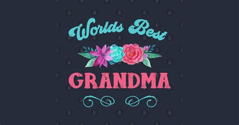 Worlds Best Grandma Flower Bouquet - Grandma - Sticker | TeePublic