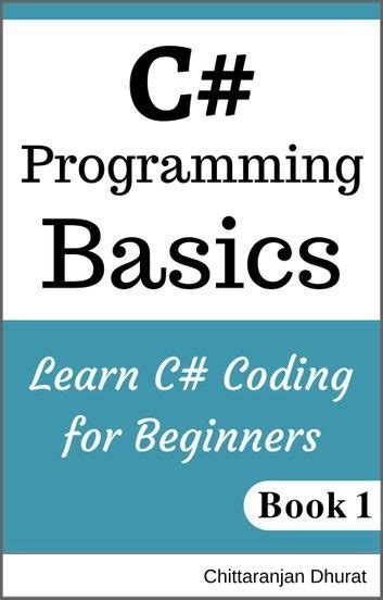 C# Programming Basics: Learn C# Coding for Beginners Book 1 ebook by ...