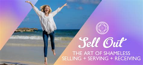 Sell Out - The Art of Shameless Selling, Serving + Receiving