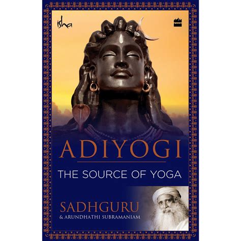 Adiyogi: The Source of Yoga by Sadhguru