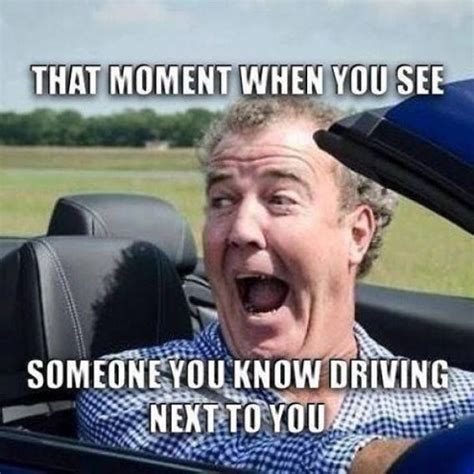 That moment when you see someone you know driving next to you. - gearhead meme | Car guy memes ...