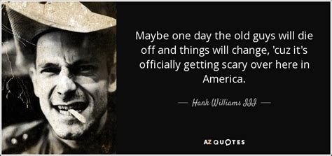 TOP 21 QUOTES BY HANK WILLIAMS III | A-Z Quotes