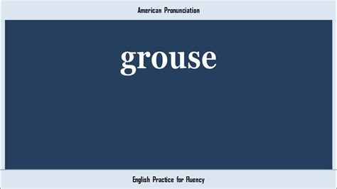 grouse, How to Say or Pronounce GROUSE in American, British, Australian ...