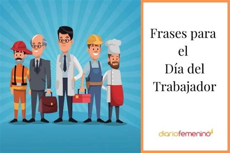 Día del Trabajador: 41 frases de trabajo inspiradoras y muy motivadoras