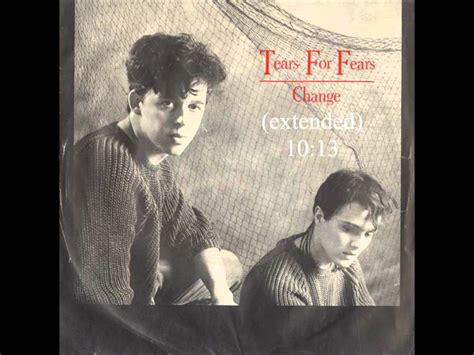 Change (extended) - Tears for Fears | Tears for fears, Fear, Tears