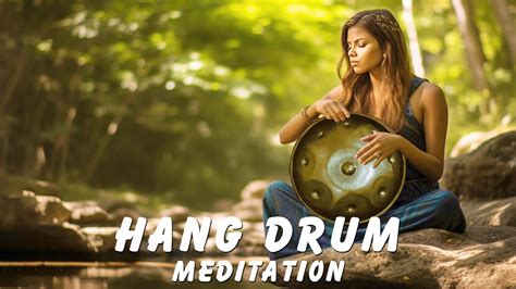 Hang Drum Meditation Music - Positive Energy - Eliminate Stress And ...