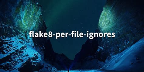 flake8-per-file-ignores 0.8.1 - Ignore individual error codes per file ...