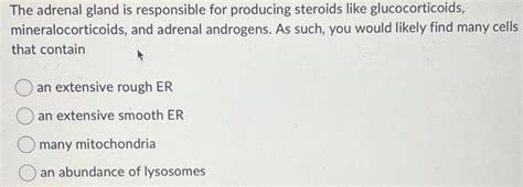 Solved The adrenal gland is responsible for producing | Chegg.com