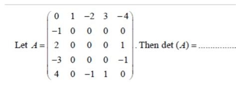 linear algebra - determinant of higher order for skew symmetric matrix - Mathematics Stack Exchange