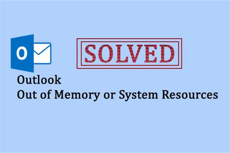 Fixed: Outlook Out of Memory or System Resources