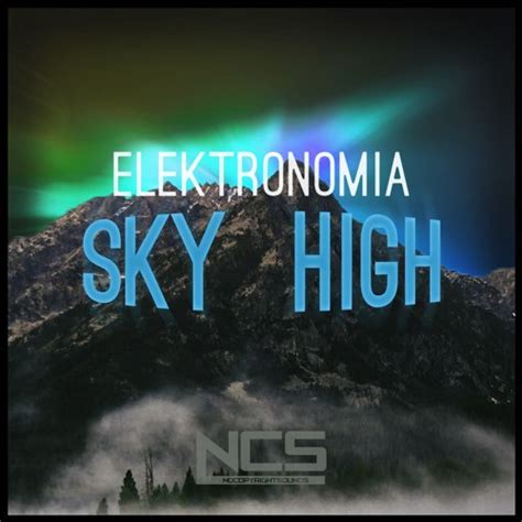 Stream Elektronomia - Sky High [NCS Release] by Elektronomia | Listen online for free on SoundCloud