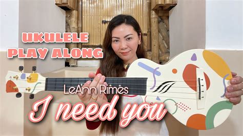 I NEED YOU | LeAnn Rimes | UKULELE PLAY ALONG (easy chords) - YouTube