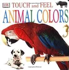 Amazon.com: Touch and Feel: Animal Colors (9780789452214): DK Publishing: Books