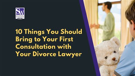 10 Things to bring to your first consultation with your divorce lawyer