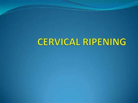 Cervical ripening and labour induction