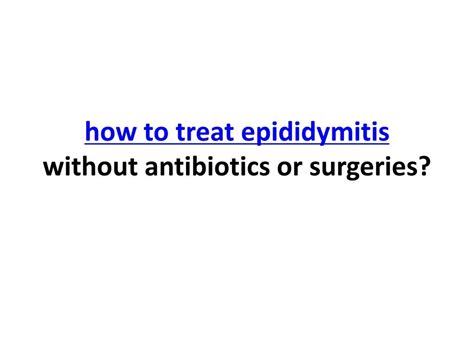 PPT - How to treat epididymitis without antibiotics or surgeries? PowerPoint Presentation - ID ...