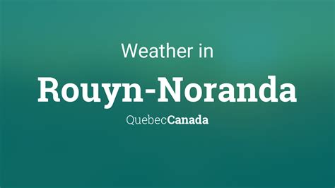 Weather for Rouyn-Noranda, Quebec, Canada